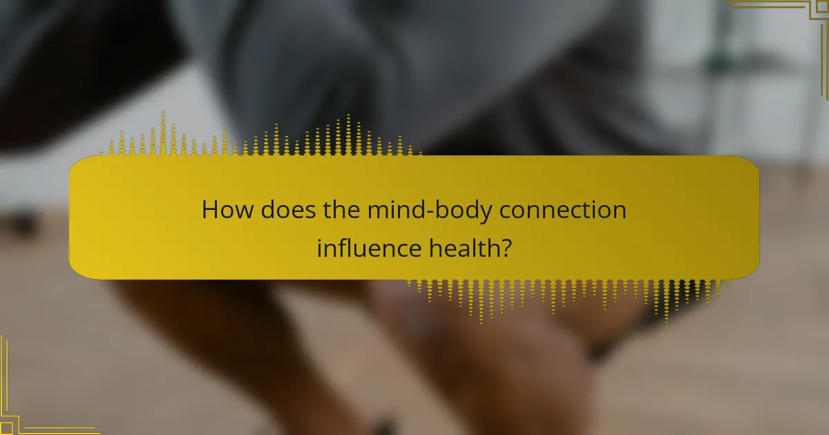How does the mind-body connection influence health?
