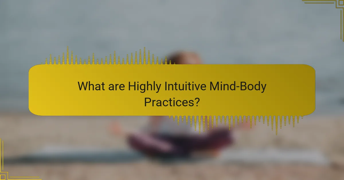 What are Highly Intuitive Mind-Body Practices?
