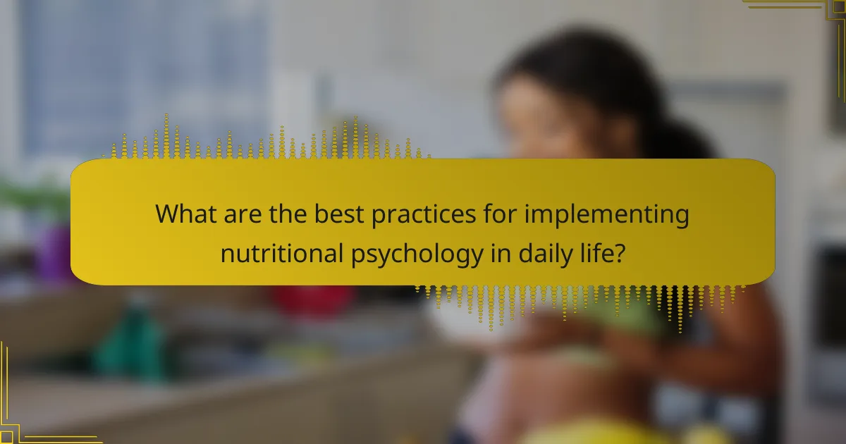 What are the best practices for implementing nutritional psychology in daily life?