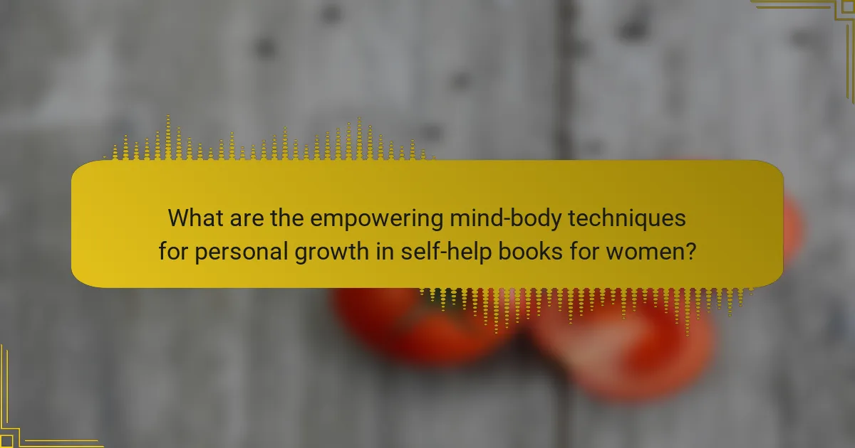 What are the empowering mind-body techniques for personal growth in self-help books for women?