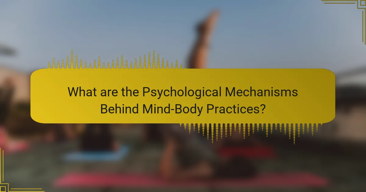 What are the Psychological Mechanisms Behind Mind-Body Practices?