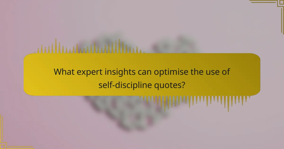 What expert insights can optimise the use of self-discipline quotes?