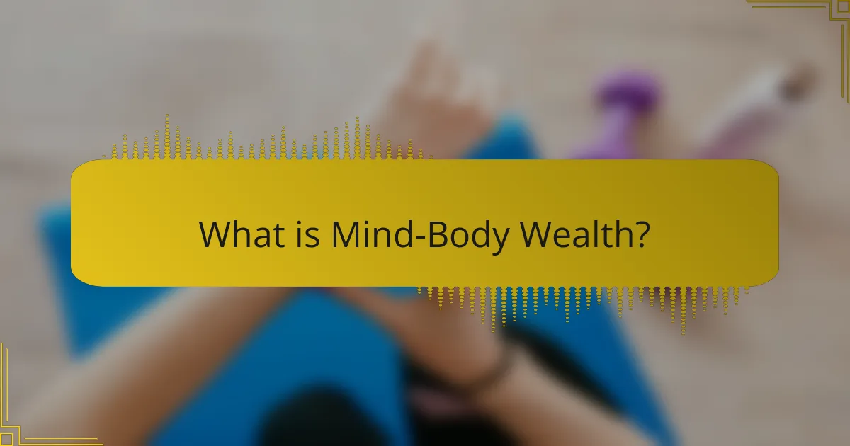 What is Mind-Body Wealth?