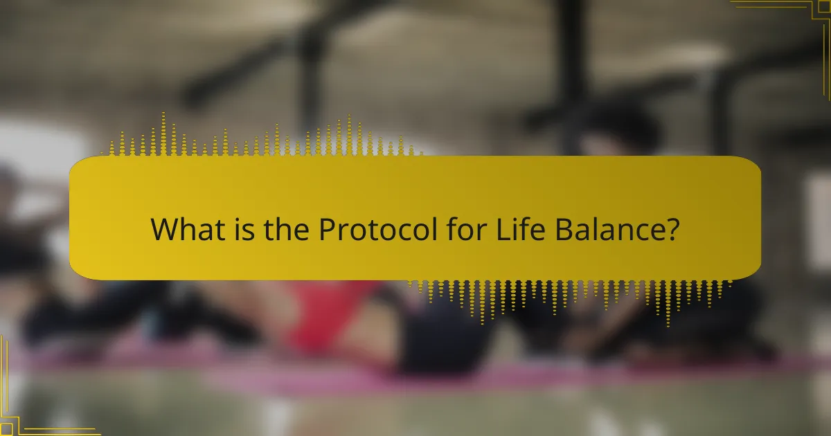 What is the Protocol for Life Balance?
