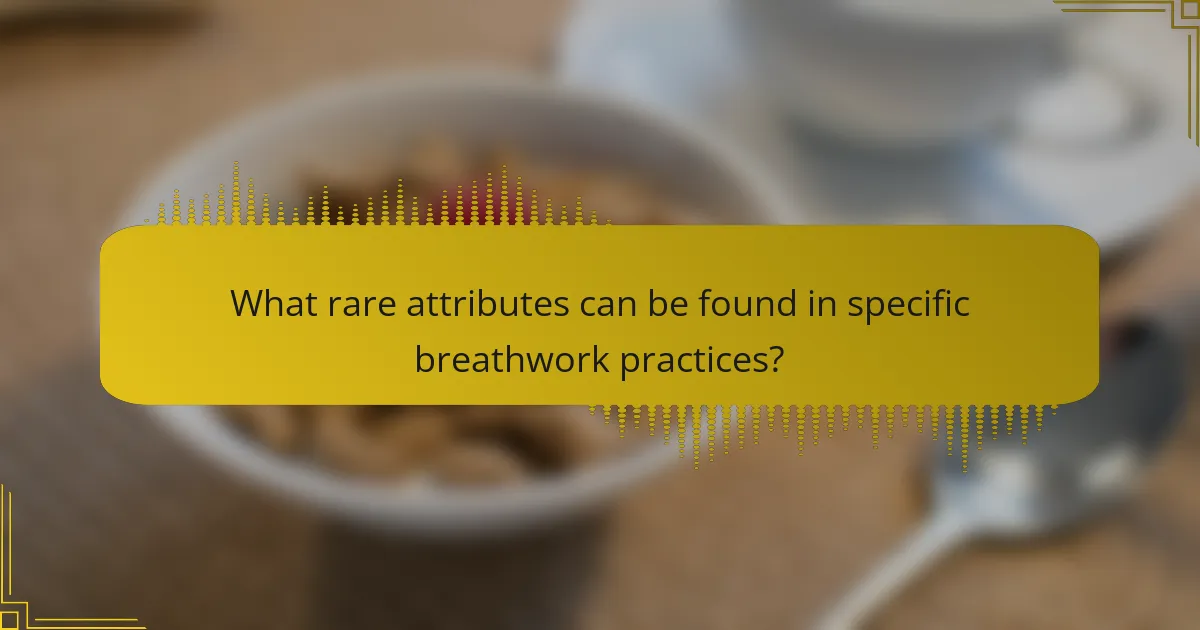 What rare attributes can be found in specific breathwork practices?