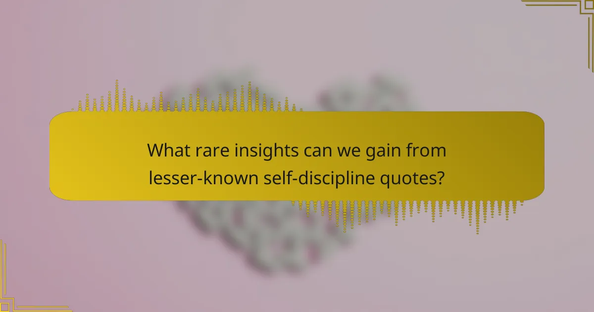 What rare insights can we gain from lesser-known self-discipline quotes?