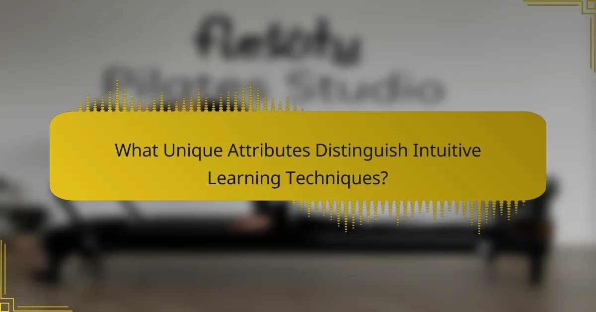 What Unique Attributes Distinguish Intuitive Learning Techniques?