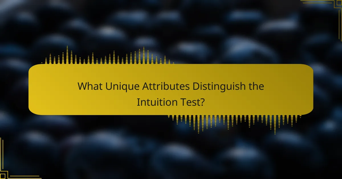 What Unique Attributes Distinguish the Intuition Test?
