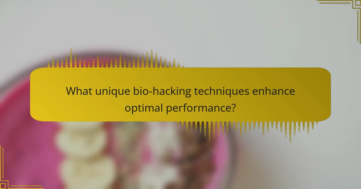 What unique bio-hacking techniques enhance optimal performance?