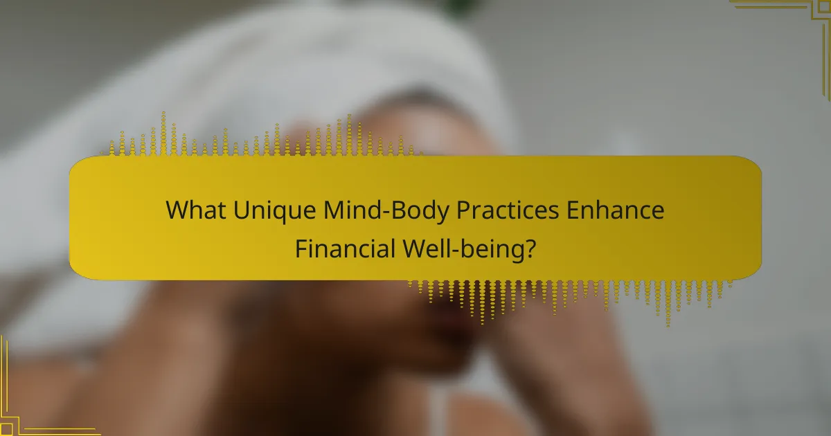 What Unique Mind-Body Practices Enhance Financial Well-being?