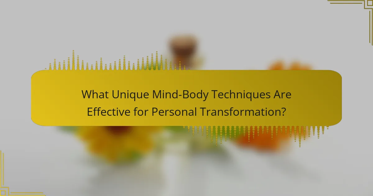 What Unique Mind-Body Techniques Are Effective for Personal Transformation?