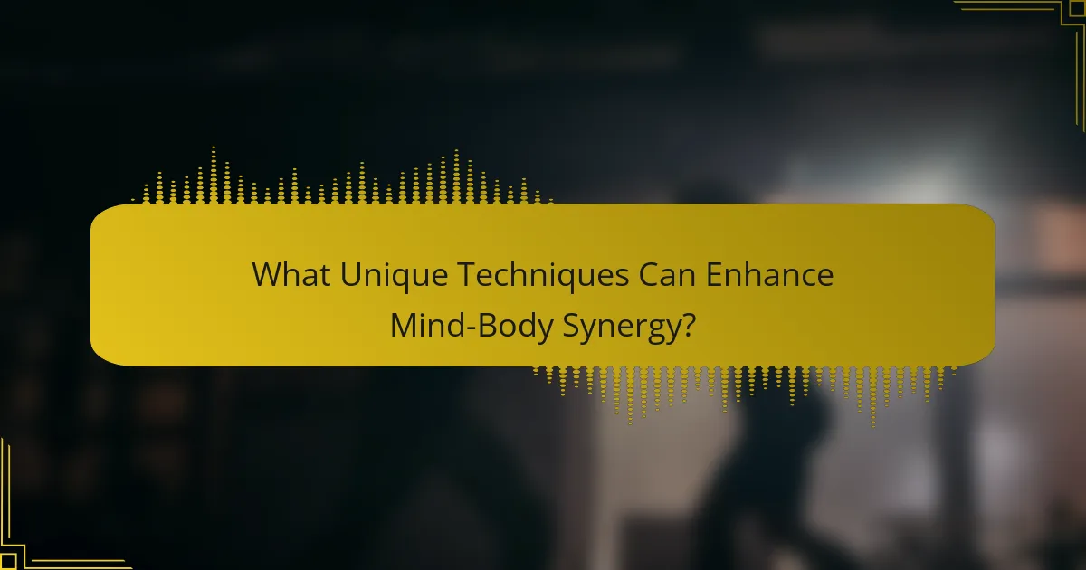 What Unique Techniques Can Enhance Mind-Body Synergy?
