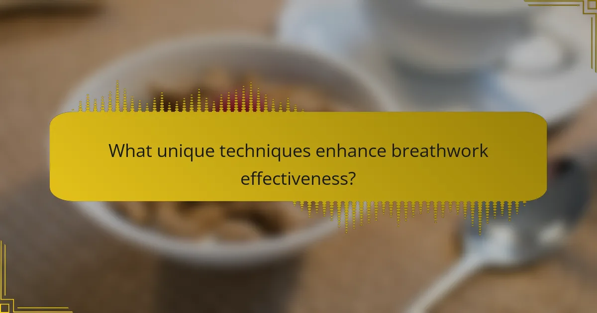What unique techniques enhance breathwork effectiveness?