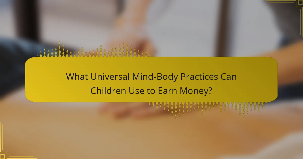 What Universal Mind-Body Practices Can Children Use to Earn Money?